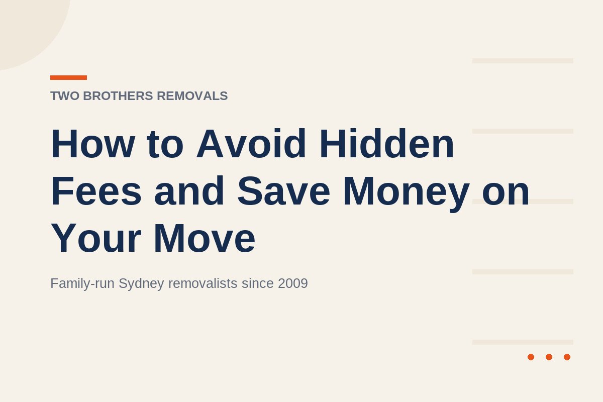 How to Avoid Hidden Fees and Save Money on Your Move — Two Brothers Removals