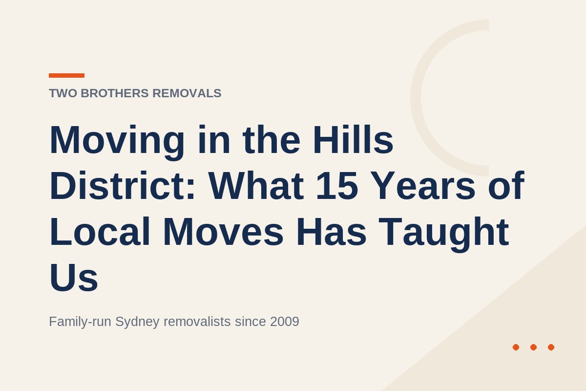 Moving in the Hills District: What 15 Years of Local Moves Has Taught Us — Two Brothers Removals