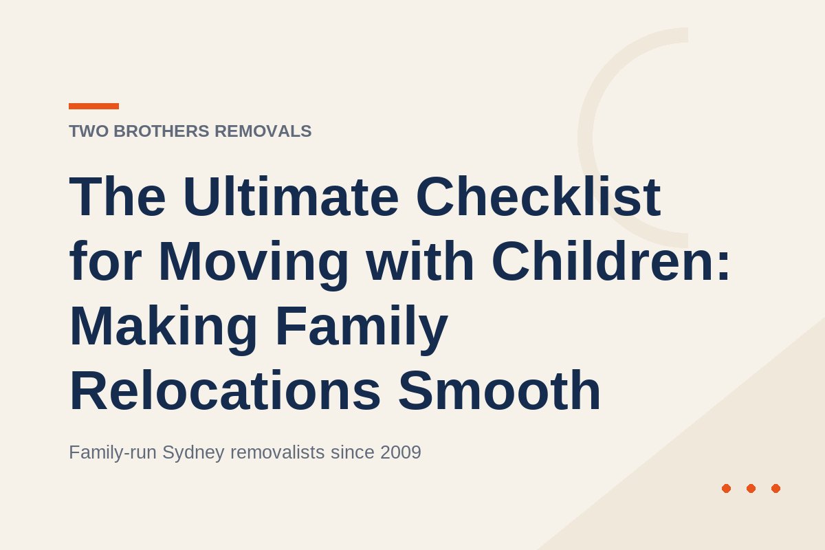 The Ultimate Checklist for Moving with Children: Making Family Relocations Smooth — Two Brothers Removals