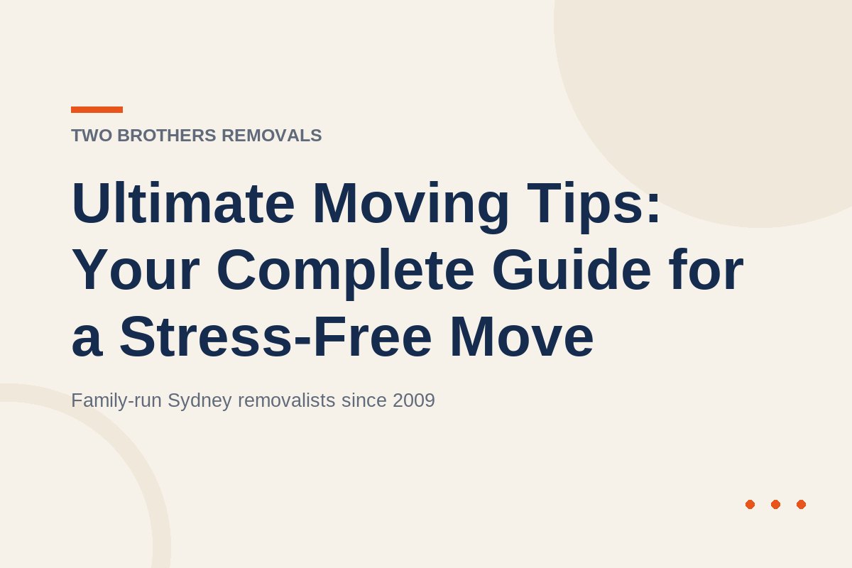 Ultimate Moving Tips: Your Complete Guide for a Stress-Free Move — Two Brothers Removals