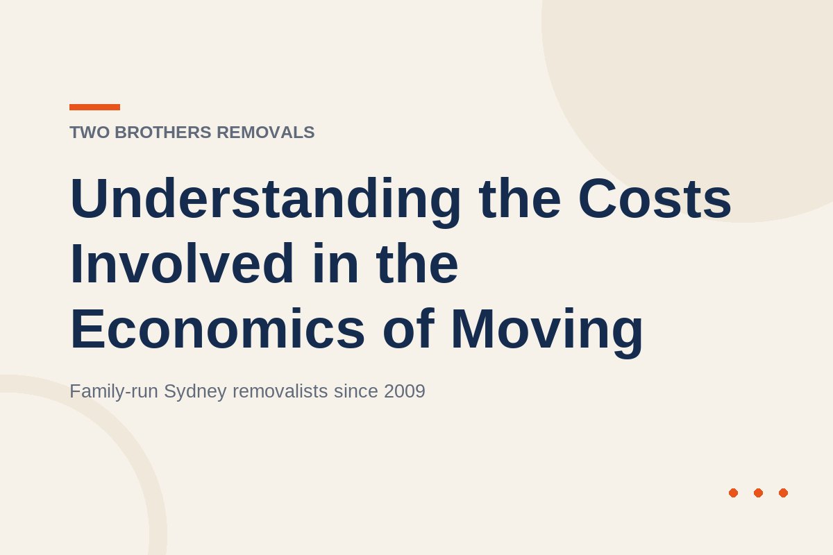 Understanding the Costs Involved in the Economics of Moving — Two Brothers Removals